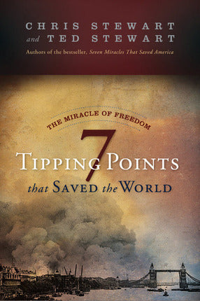 The Miracle of Freedom: 7 Tipping Points that Saved the World by Chris Stewart, Ted Stewart