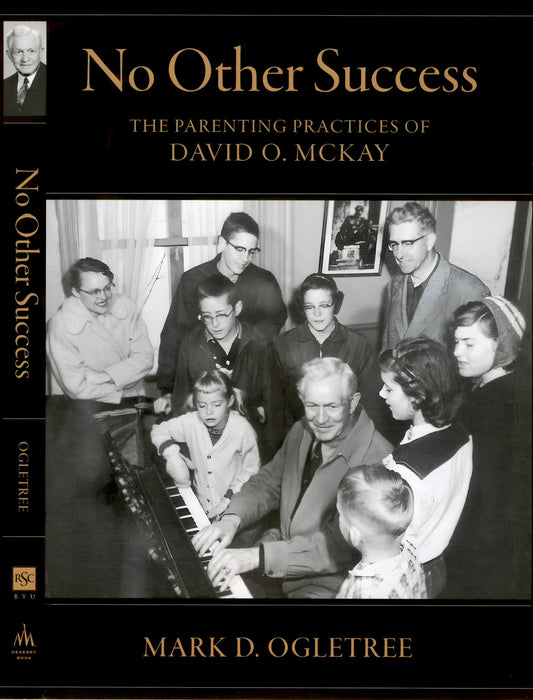 No Other Success: The Parenting Practices Of David O. Mckay, By Mark D. Ogletree
