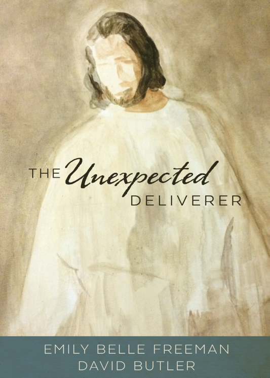 The Unexpected Deliverer by David Butler, Emily Belle Freeman